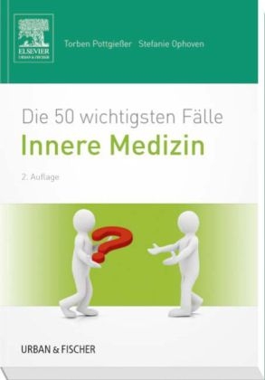 Die 50 wichtigsten Fälle Innere Medizin - Torben Pottgießer, Stefanie Pottgießer