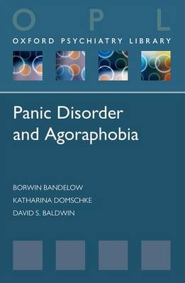 Panic Disorder and Agoraphobia - Borwin Bandelow; Katharina Domschke; David Baldwin