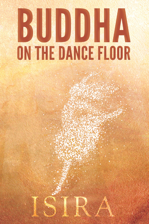 Ebook Buddha On The Dance Floor Von Isira Sananda Isbn 978 0
