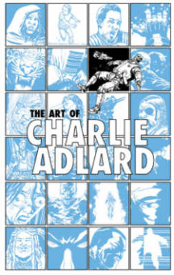 The Art of Charlie Adlard - Charlie Adlard; Robert Kirkman; Charlie Adlard