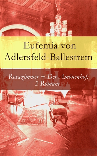 Rosazimmer + Der Amönenhof: 2 Romane Eufemia von Adlersfeld-Ballestrem Author