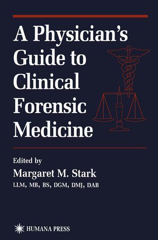 A Physician's Guide to Clinical Forensic Medicine - Margaret M. Stark