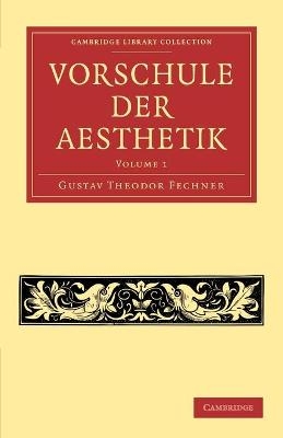 Vorschule der Aesthetik - Gustav Theodor Fechner