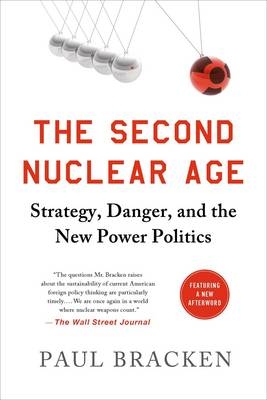The Second Nuclear Age - Paul Bracken