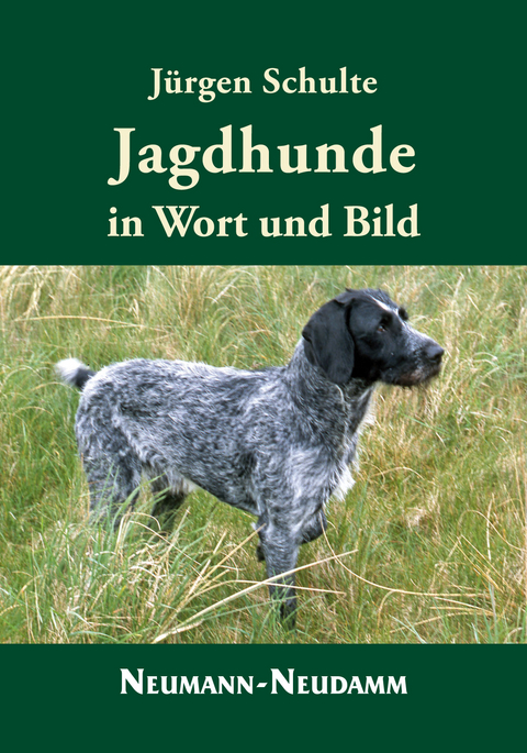 Jagdhunde in Wort und Bild - Jürgen Schulte