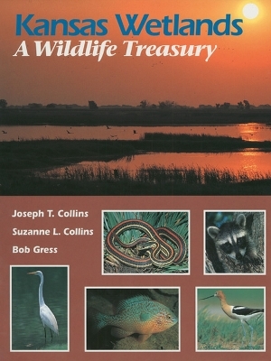 Kansas Wetlands - Joseph T. Collins; etc.; Suzanne L. Collins; Bob Gress
