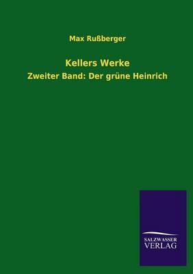 Kellers Werke - Max RuÃŸberger