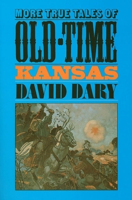 More True Tales of Old-time Kansas - David Dary