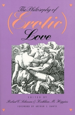 The Philosophy of (Erotic) Love - Robert C. Solomon; Kathleen M. Higgins