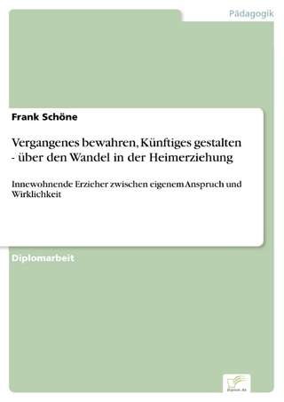 Vergangenes bewahren, Künftiges gestalten - über den Wandel in der Heimerziehung - Frank Schöne