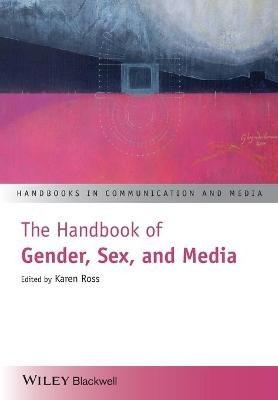 The Handbook of Gender, Sex, and Media - K Ross