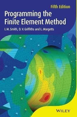 Programming the Finite Element Method - I. M. Smith, D. V. Griffiths, L. Margetts