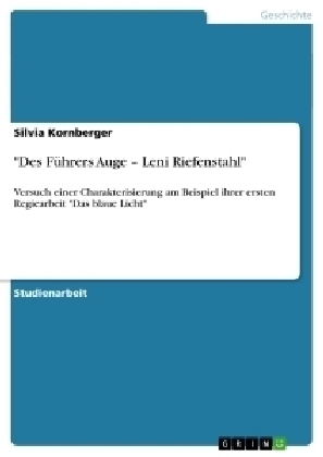 "Des Führers Auge - Leni Riefenstahl" - Silvia Kornberger