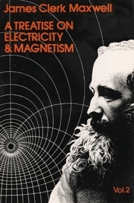 A Treatise on Electricity and Magnetism, Vol. 2 - James Clerk Maxwell