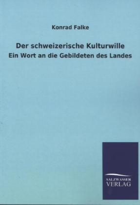 Der schweizerische Kulturwille - Konrad Falke