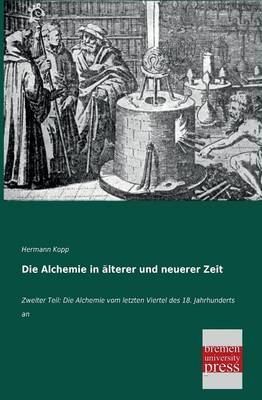 Die Alchemie in älterer und neuerer Zeit - Hermann Kopp