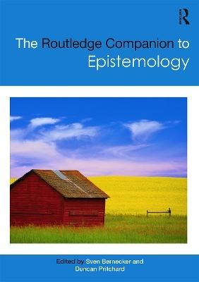 The Routledge Companion to Epistemology - Sven Bernecker; Duncan Pritchard