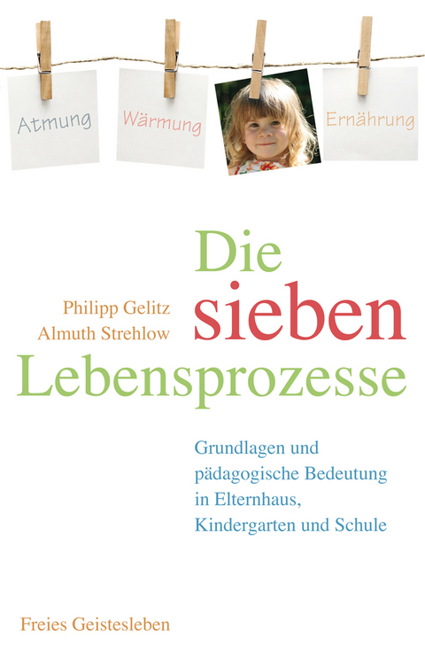 Die sieben Lebensprozesse - Philipp Gelitz, Almuth Strehlow