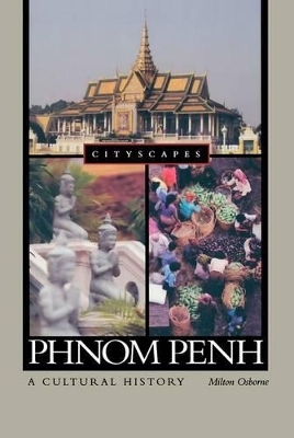 Phnom Penh - Milton Osborne