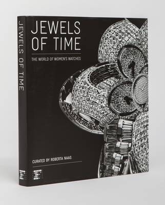 Jewels of Time: the World of Women's Watches - Roberta Naas