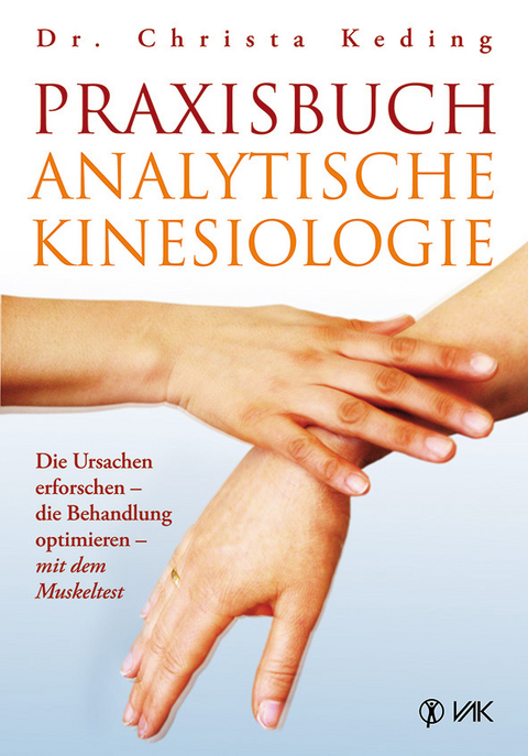 Praxisbuch analytische Kinesiologie - Christa Keding