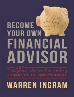 Become Your Own Financial Advisor - Warren Ingram