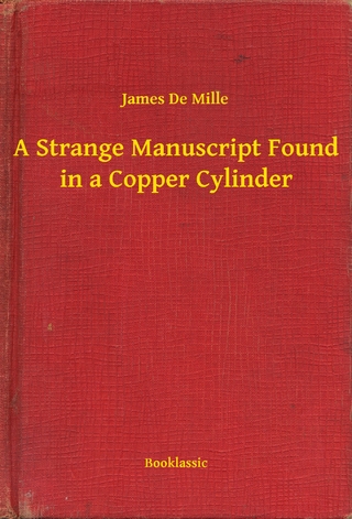 Strange Manuscript Found in a Copper Cylinder - James De Mille