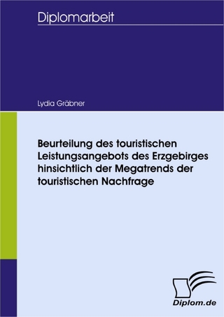 Beurteilung des touristischen Leistungsangebots des Erzgebirges hinsichtlich der Megatrends der touristischen Nachfrage - Lydia Gräbner