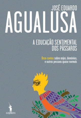 A Educação Sentimental dos Pássaros - José Eduardo Agualusa