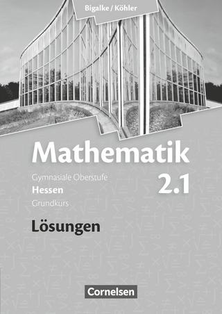 Bigalke/Köhler: Mathematik - Hessen - Bisherige Ausgabe - Band 2.1: Grundkurs - 1. Halbjahr - Norbert Köhler; Anton Bigalke; Gabriele Ledworuski; Horst Kuschnerow; Norbert Köhler; Anton Bigalke