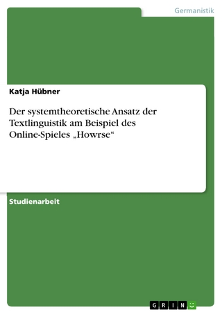 Der systemtheoretische Ansatz der Textlinguistik am Beispiel des Online-Spieles ?Howrse? - Katja Hübner