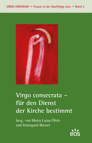 Virgo consecrata - für den Dienst der Kirche bestimmt - Irmingard Breuer; María Luisa Öfele
