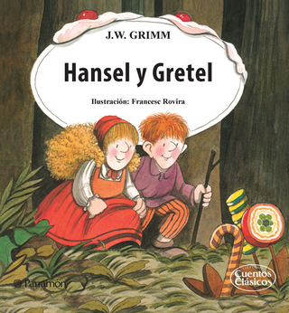 Hansel y Gretel - Jacob Grimm; Wilhelm Grimm