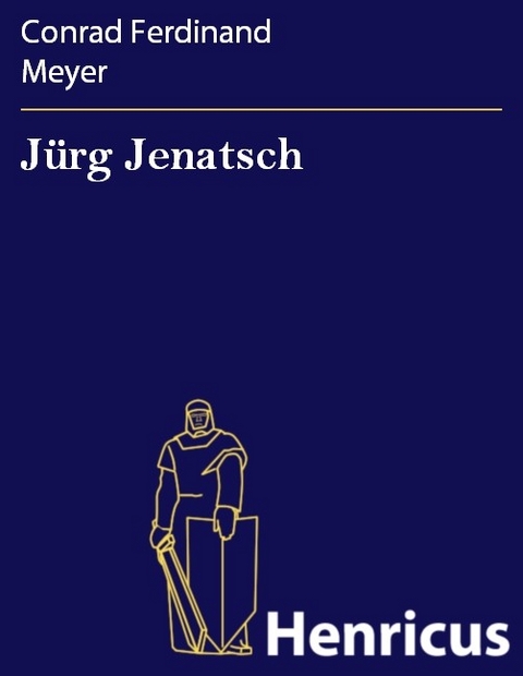 Jürg Jenatsch -  Conrad Ferdinand Meyer