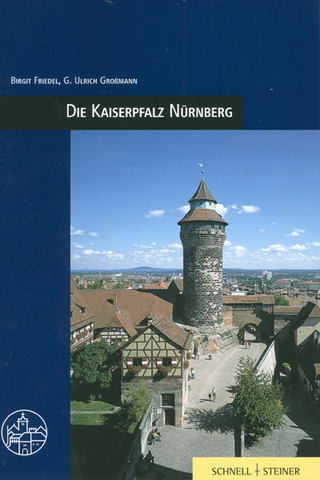 Die Kaiserpfalz Nürnberg - G. Ulrich Großmann; Birgit Friedel