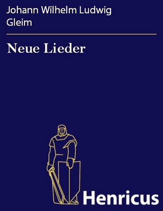 Neue Lieder - Johann Wilhelm Ludwig Gleim