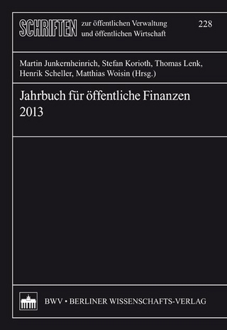 Jahrbuch für öffentliche Finanzen 2013 - Martin Junkernheinrich; Stefan Korioth; Thomas Lenk; Henrik Scheller; Matthias Woisin