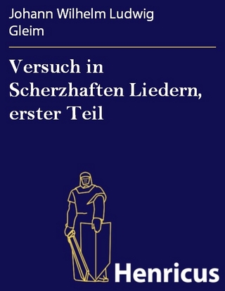 Versuch in Scherzhaften Liedern, erster Teil - Johann Wilhelm Ludwig Gleim