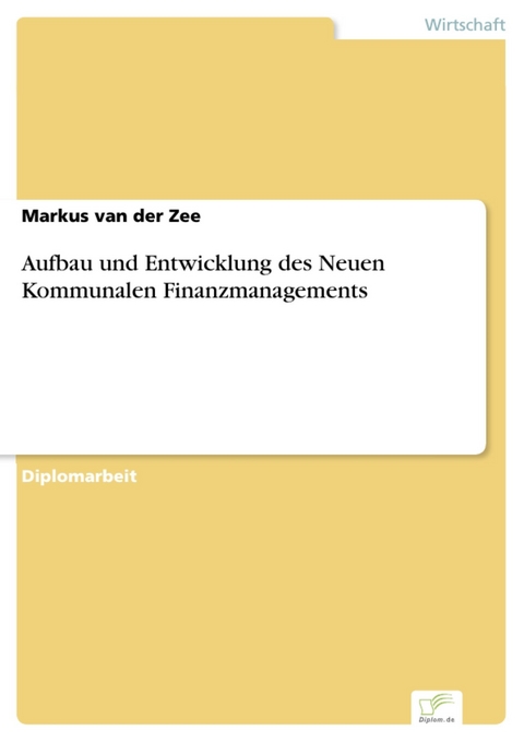 Aufbau und Entwicklung des Neuen Kommunalen Finanzmanagements -  Markus van der Zee