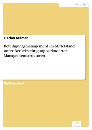 Beteiligungsmanagement im Mittelstand unter Berücksichtigung veränderter Managementstrukturen - Florian Krämer