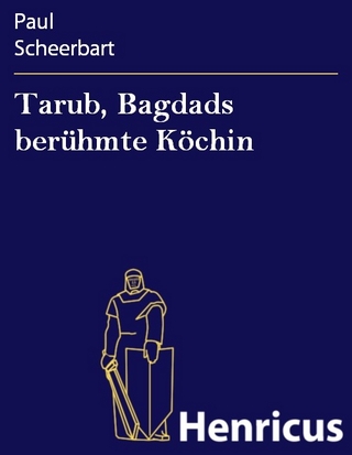 Tarub, Bagdads berühmte Köchin - Paul Scheerbart