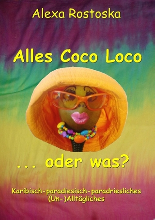 Alles Coco loco ...oder was? - Alexa Rostoska