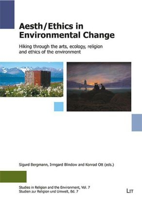 Aeth/Ethics in Environmental Change - Sigurd Bergmann; Irmgard Blindow; Konrad Ott
