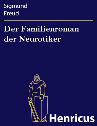 Der Familienroman der Neurotiker - Sigmund Freud