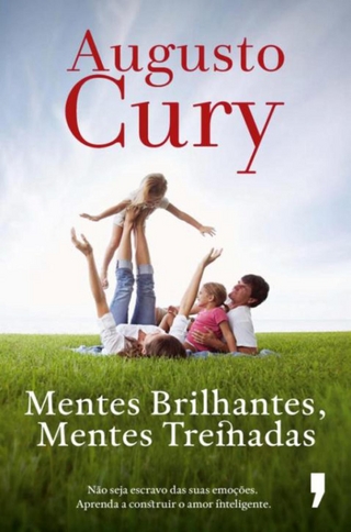 Mentes Brilhantes, Mentes Treinadas - Augusto Cury