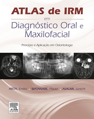 Atlas de IRM em Diagnostico Oral e Maxilofacial - Emiko Saito Arita; Junichi Asaumi; Plauto Christopher Aranha Watanabe