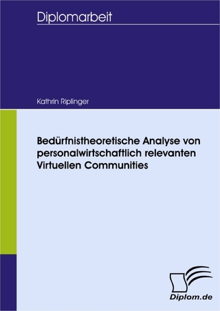 Bedürfnistheoretische Analyse von personalwirtschaftlich relevanten Virtuellen Communities - Kathrin Riplinger