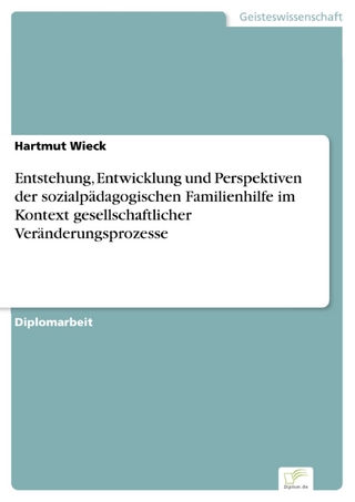 Entstehung, Entwicklung und Perspektiven der sozialpädagogischen Familienhilfe im Kontext gesellschaftlicher Veränderungsprozesse - Hartmut Wieck