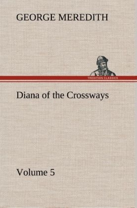 Diana of the Crossways - Volume 5 - George Meredith