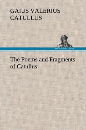 The Poems and Fragments of Catullus - Gaius Valerius Catullus